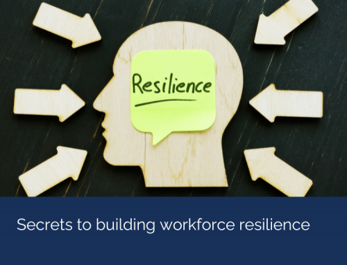 Secrets to building workforce resilience