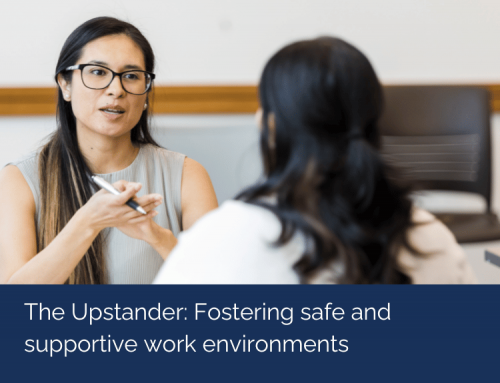 The Upstander – Fostering safe and supportive work environments