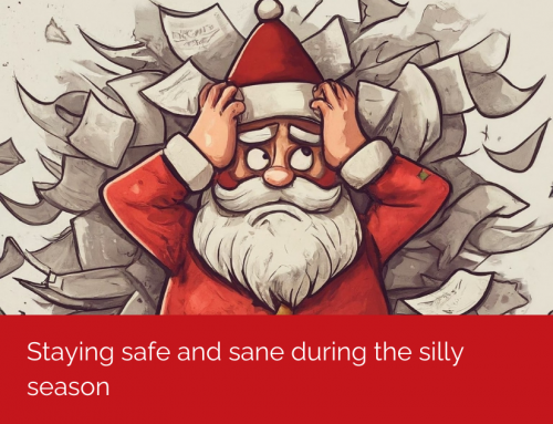 Workplace Safety – Staying Safe and Sane During the Silly Season