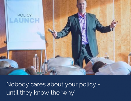 Nobody Cares About Your Policy – Until They Know the ‘Why’