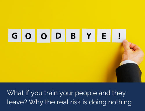 What if you train your people and they leave? Why the real risk is doing nothing
